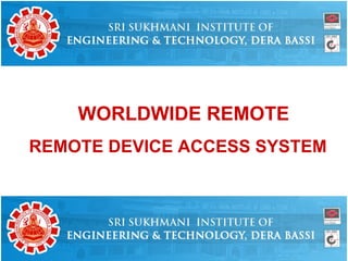 WORLDWIDE REMOTE REMOTE DEVICE ACCESS SYSTEM 