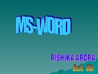MS-WORD RISHIKA ARORA 008 Bscit 
