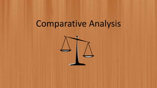 Comparative Analysis
 