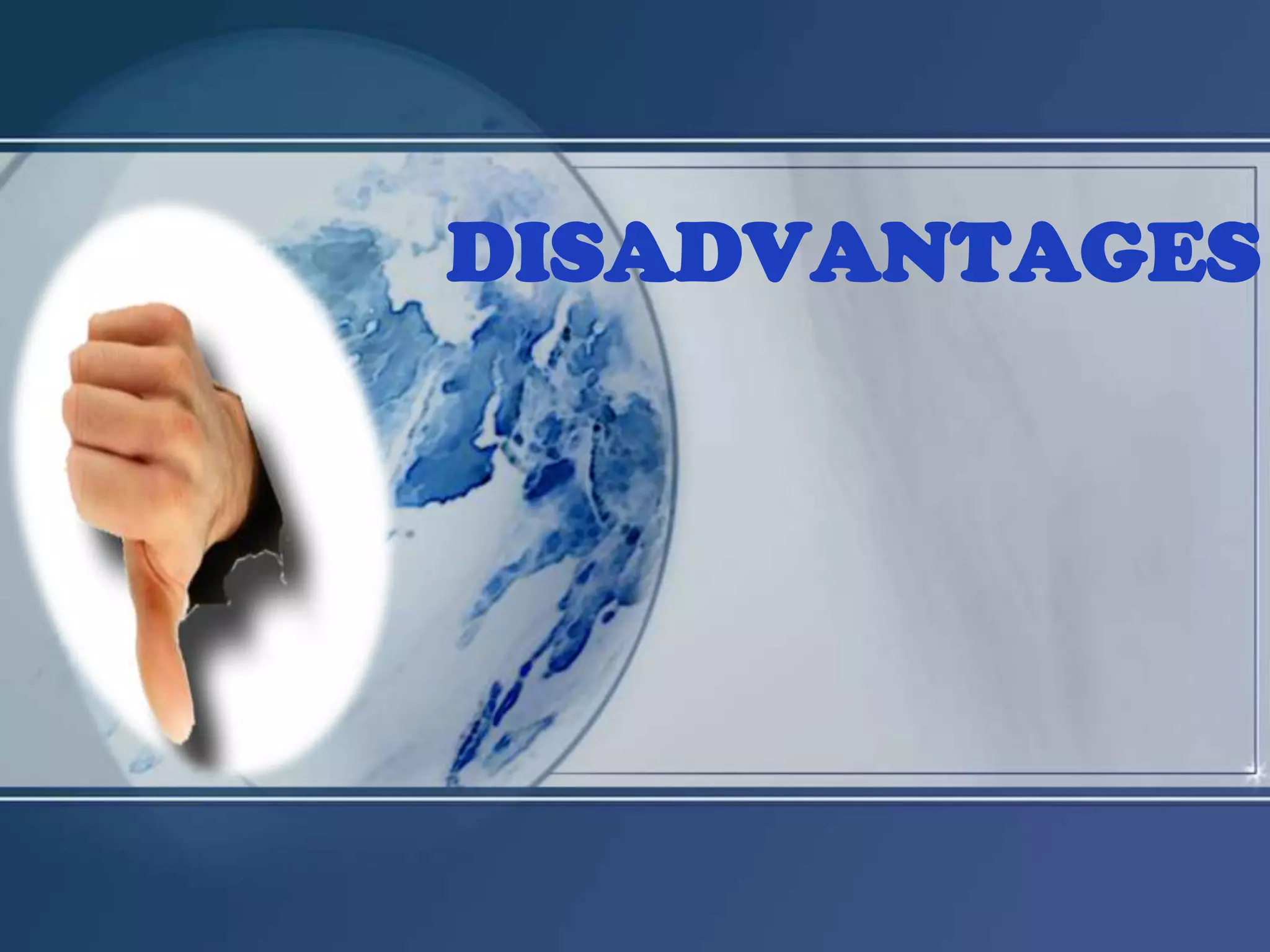 DISADVANTAGES
