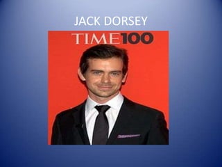 JACK DORSEY
 