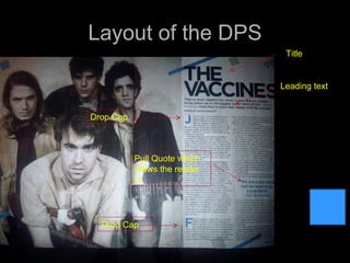 Layout of the DPS Leading text Title Drop Cap Drop Cap Pull Quote which draws the reader in 