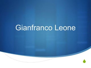 S
Gianfranco Leone
 