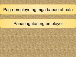 Pag-eempleyongmgababae at bataPananagutanng employer