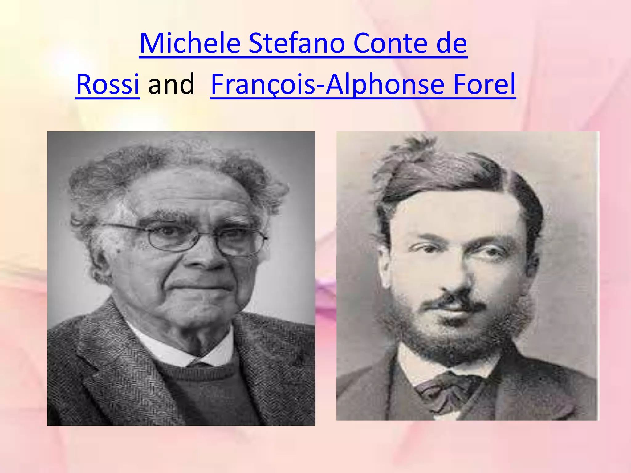 Michele Stefano Conte de
Rossi and François-Alphonse Forel
 