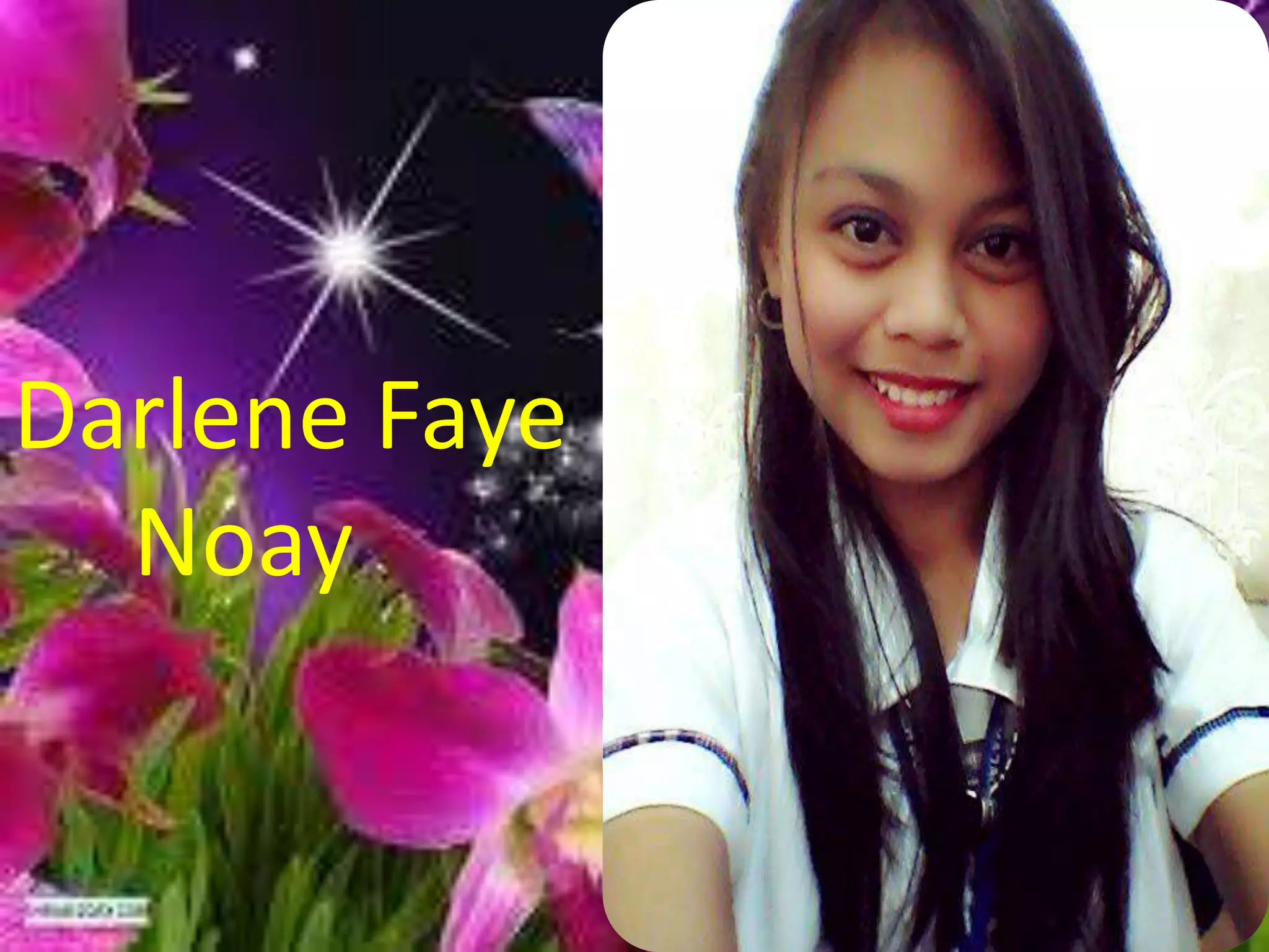 Darlene Faye
Noay
 