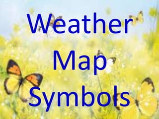 Weather
Map
Symbols
 