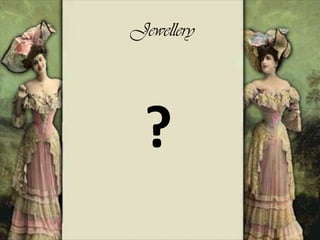Jewellery
?
 
