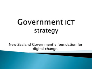 New Zealand Government’s foundation for
digital change.
 