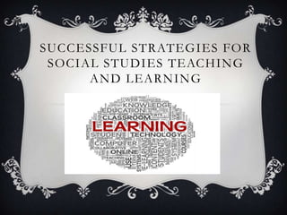 SUCCESSFUL STRATEGIES FOR
SOCIAL STUDIES TEACHING
AND LEARNING
 