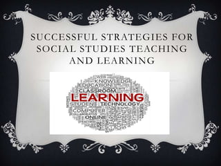 SUCCESSFUL STRATEGIES FOR
 SOCIAL STUDIES TEACHING
      AND LEARNING
 