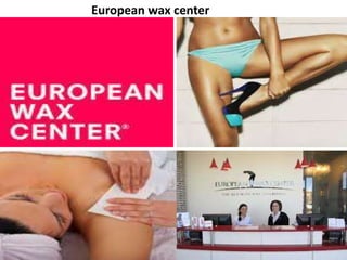 European wax center
 