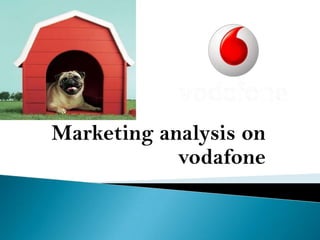 Marketing analysis on
vodafone
 