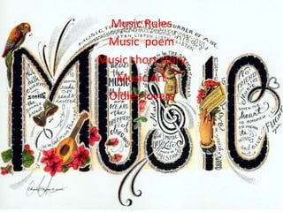 Music Rules
 Music poem
Music short story
  Music Art
 Oldies lovers
 