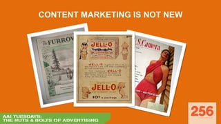 CONTENT MARKETING IS NOT NEW
 