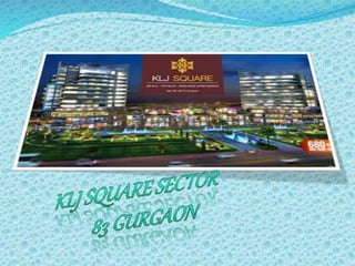 KLJ Square in Sector-83 Gurgaon