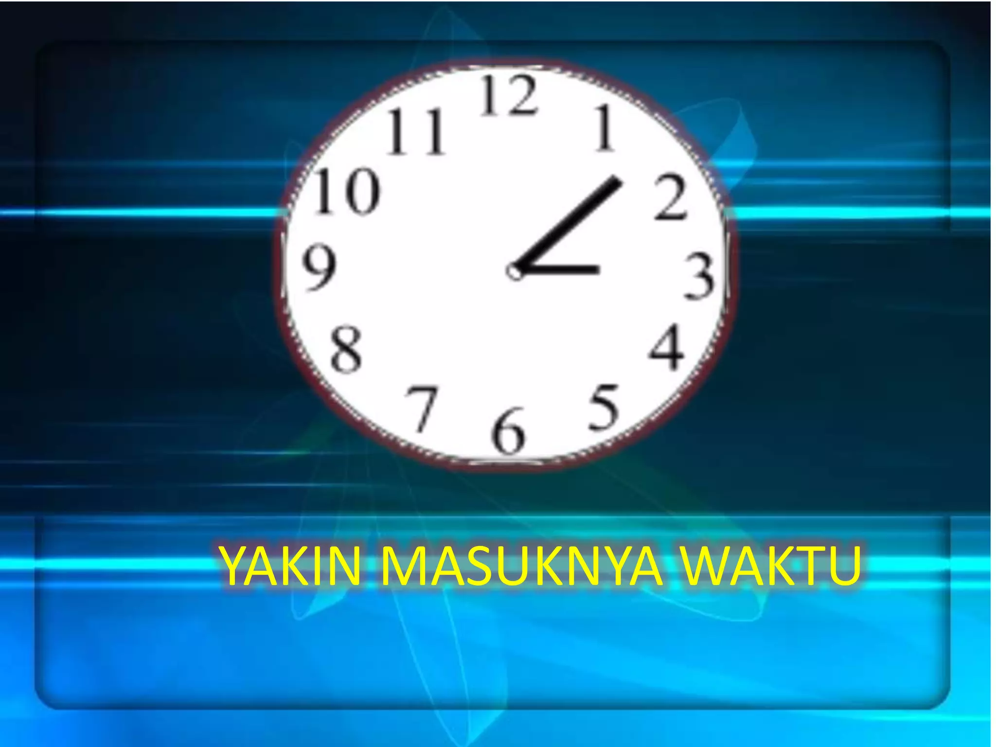 YAKIN MASUKNYA WAKTU
 