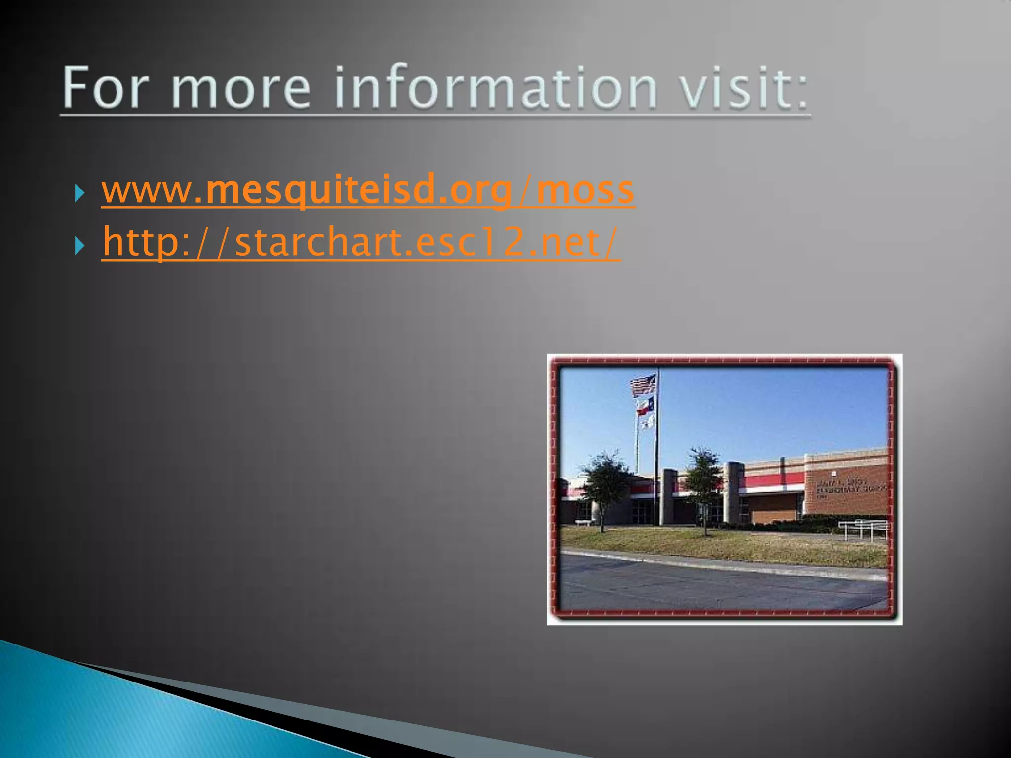 www.mesquiteisd.org/mosshttp://starchart.esc12.net/For more information visit: 