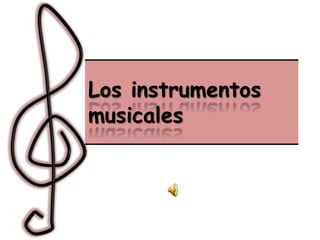 Los instrumentos
musicales
 