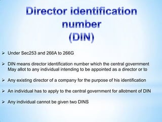  Under Sec253 and 266A to 266G

 DIN means director identification number which the central government
  May allot to an...