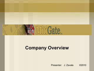 Company Overview Presenter:  J. Zavala ©2010 