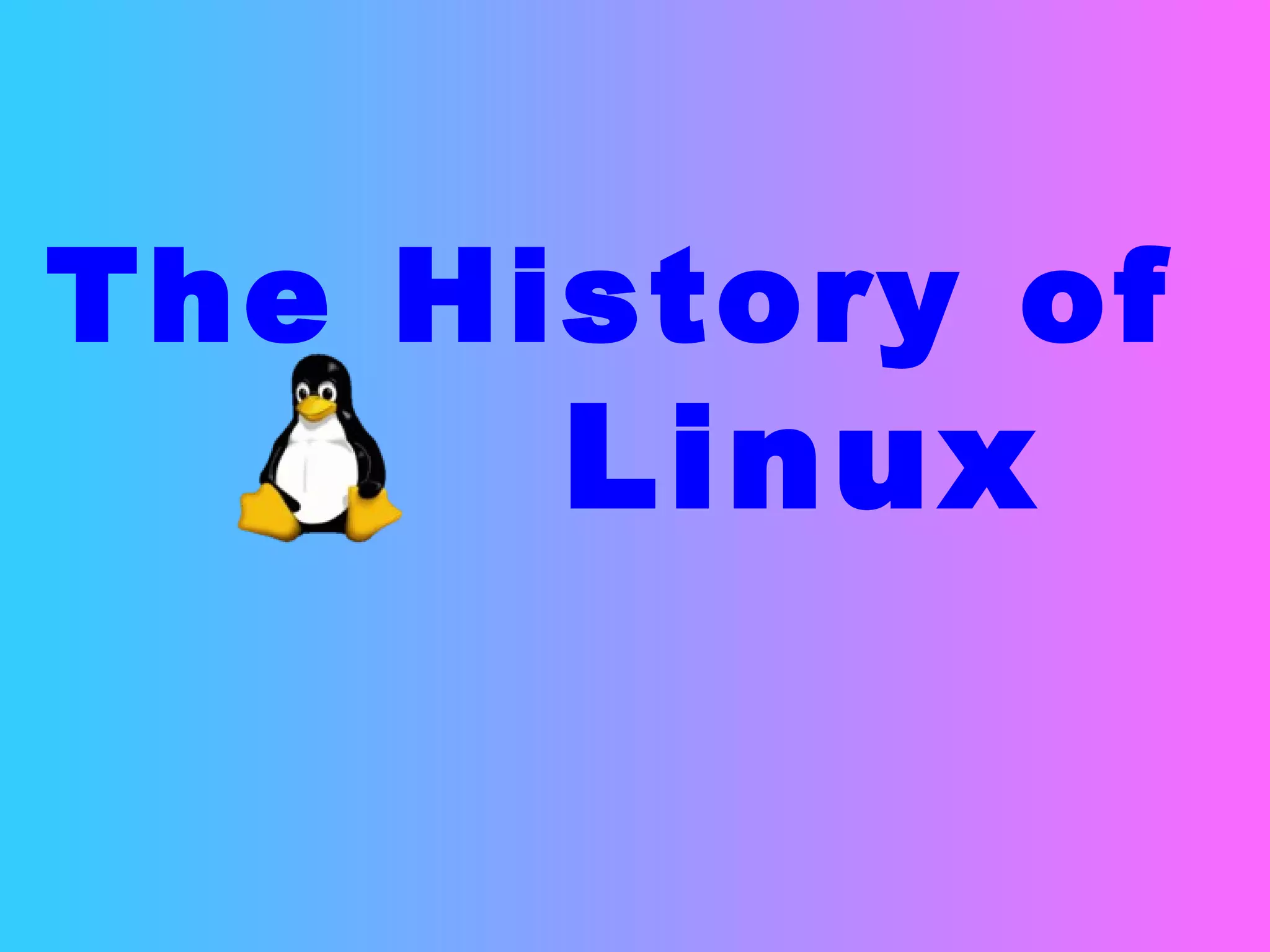 The History of   Linux 
