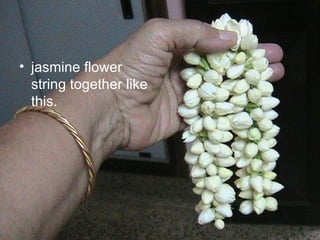 jasmine flower string together like this. 