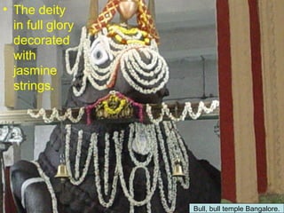 The deity in full glory decorated with jasmine strings. Bull, bull temple Bangalore. 