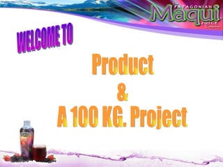 WELCOME TO Product & A 100 KG. Project 