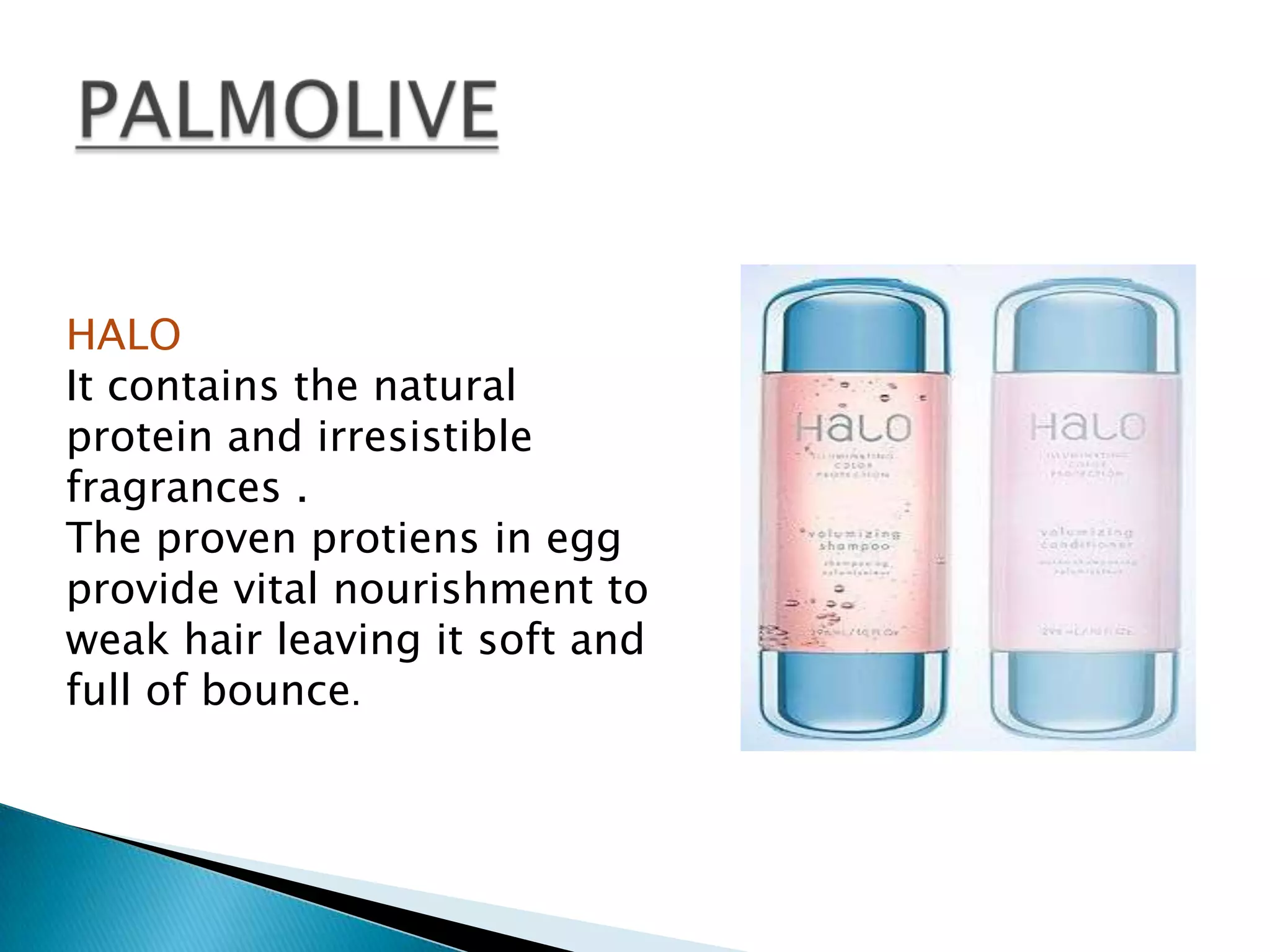 Sold in different variety of different names in markets around the world including Elidor, Seda and Sedal. 