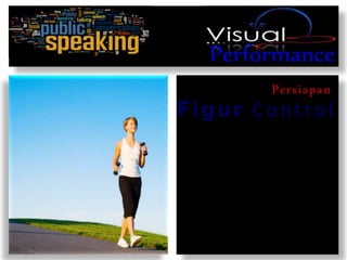 Performance
Persiapan
Figur Control
 