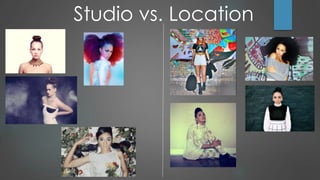 Studio vs. Location

 