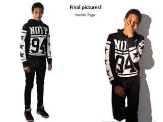 Final pictures!
Double Page
 