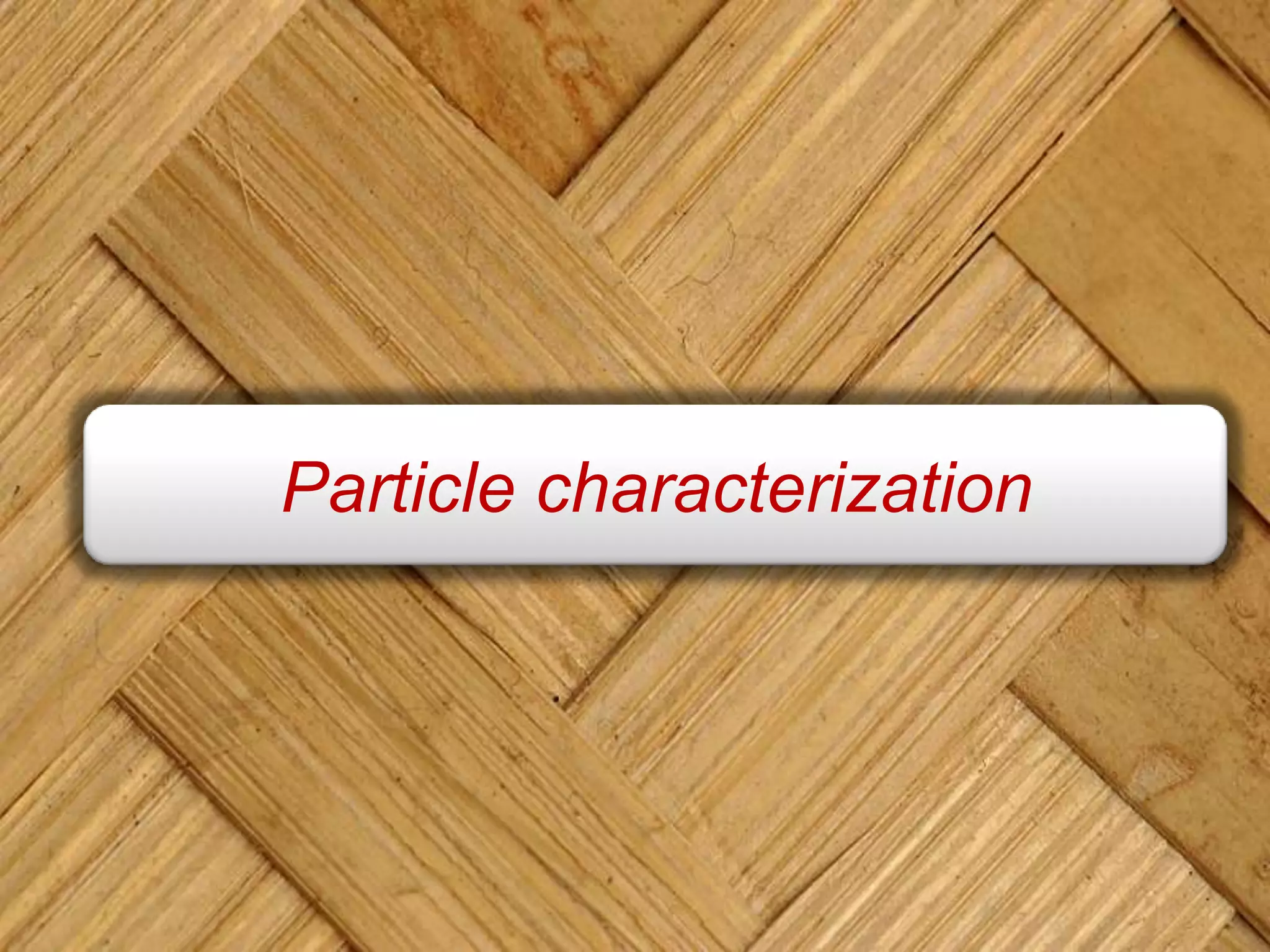 Particle characterization
 