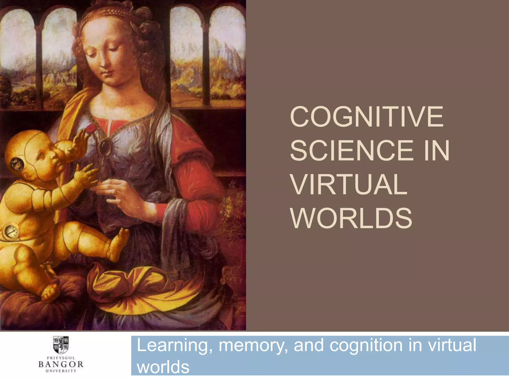 Cognitive Science in Virtual WorldsLearning, memory, and cognition in virtual worlds