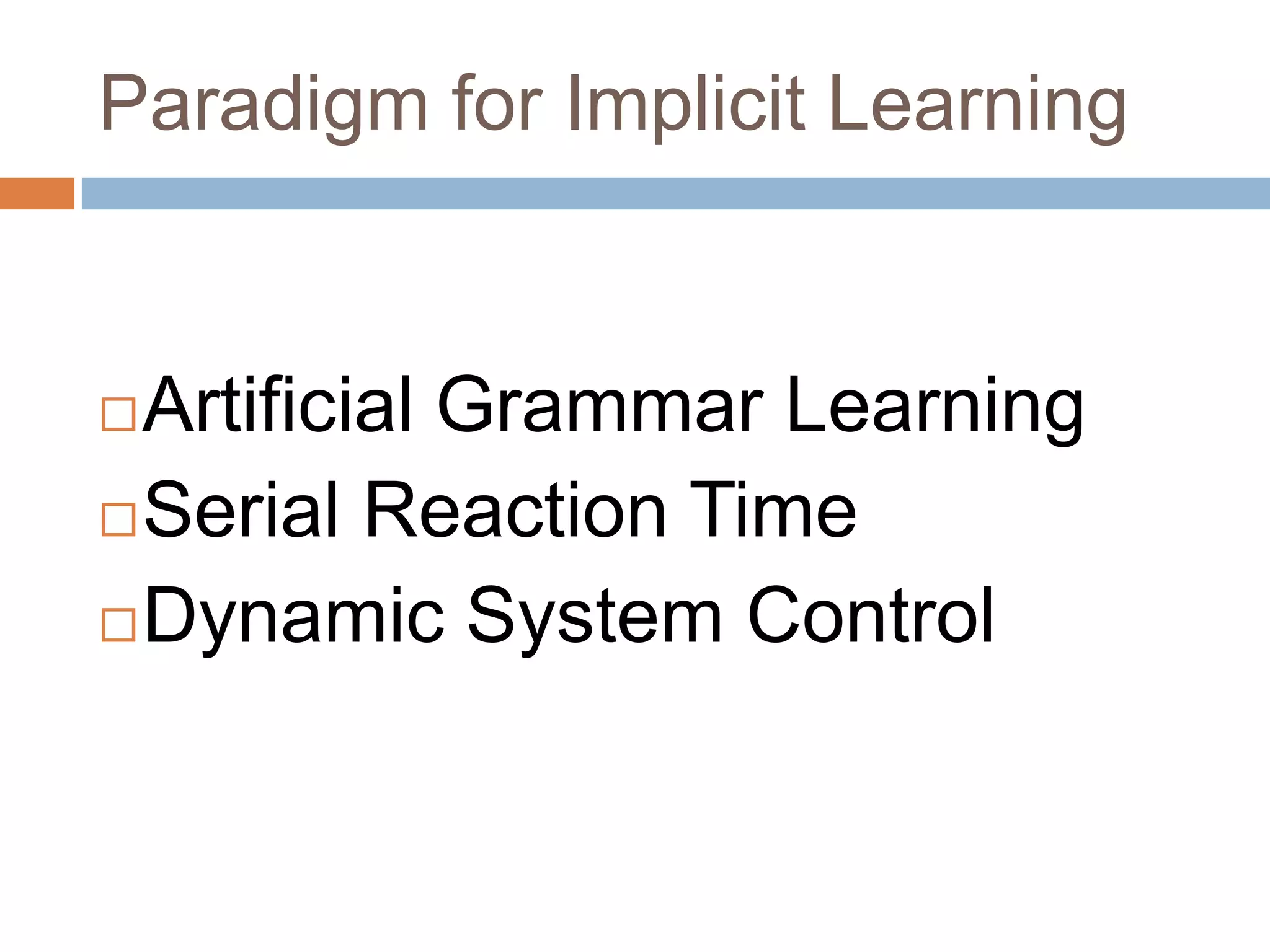 Paradigm for Implicit LearningArtificial Grammar LearningSerial Reaction TimeDynamic System Control