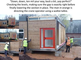 “Down, down, ten mil your way, back a bit, yep perfect!”
Checking the levels, making sure the gap is exactly right before
  finally lowering the section in place. The man in orange is
      directing the crane operator using a walkie talkie.
 