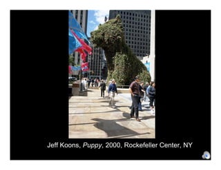 Jeff Koons, Puppy, 2000, Rockefeller Center, NY
 