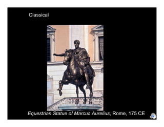 Classical




Equestrian Statue of Marcus Aurelius, Rome, 175 CE
 