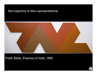 Non-objective or Non-representational




Frank Stella, Empress of India, 1965
 