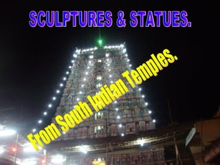 SCULPTURES & STATUES. From South Indian Temples. 