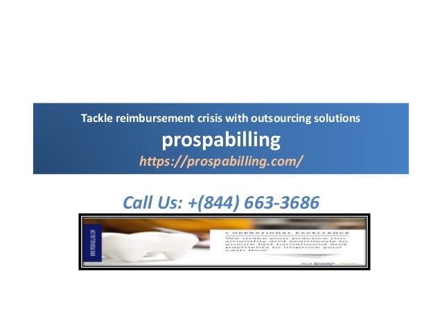 Tackle reimbursement crisis with outsourcing solutions
prospabilling
https://prospabilling.com/
Call Us: +(844) 663-3686
 