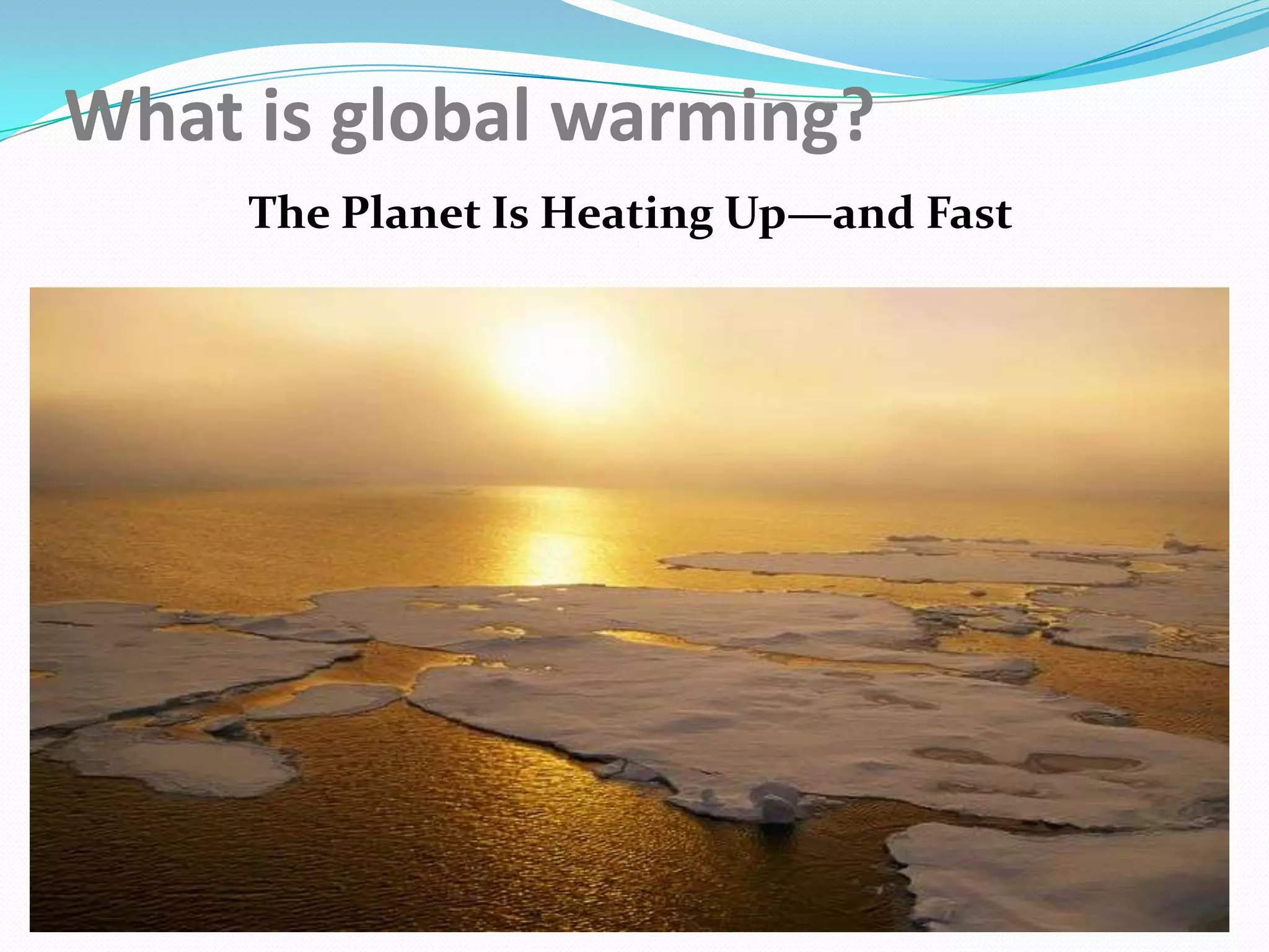 GLOBAL WARMING (GOOD PRESENTATION) | PPTX