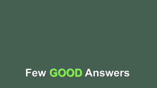 Few Answers
 