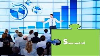Show and tell
 