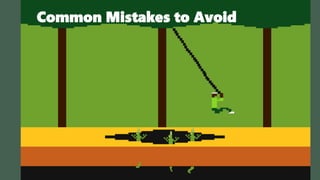 Common Mistakes to Avoid
 
