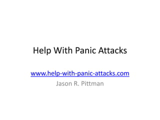 Help With Panic Attacks

www.help-with-panic-attacks.com
       Jason R. Pittman
 