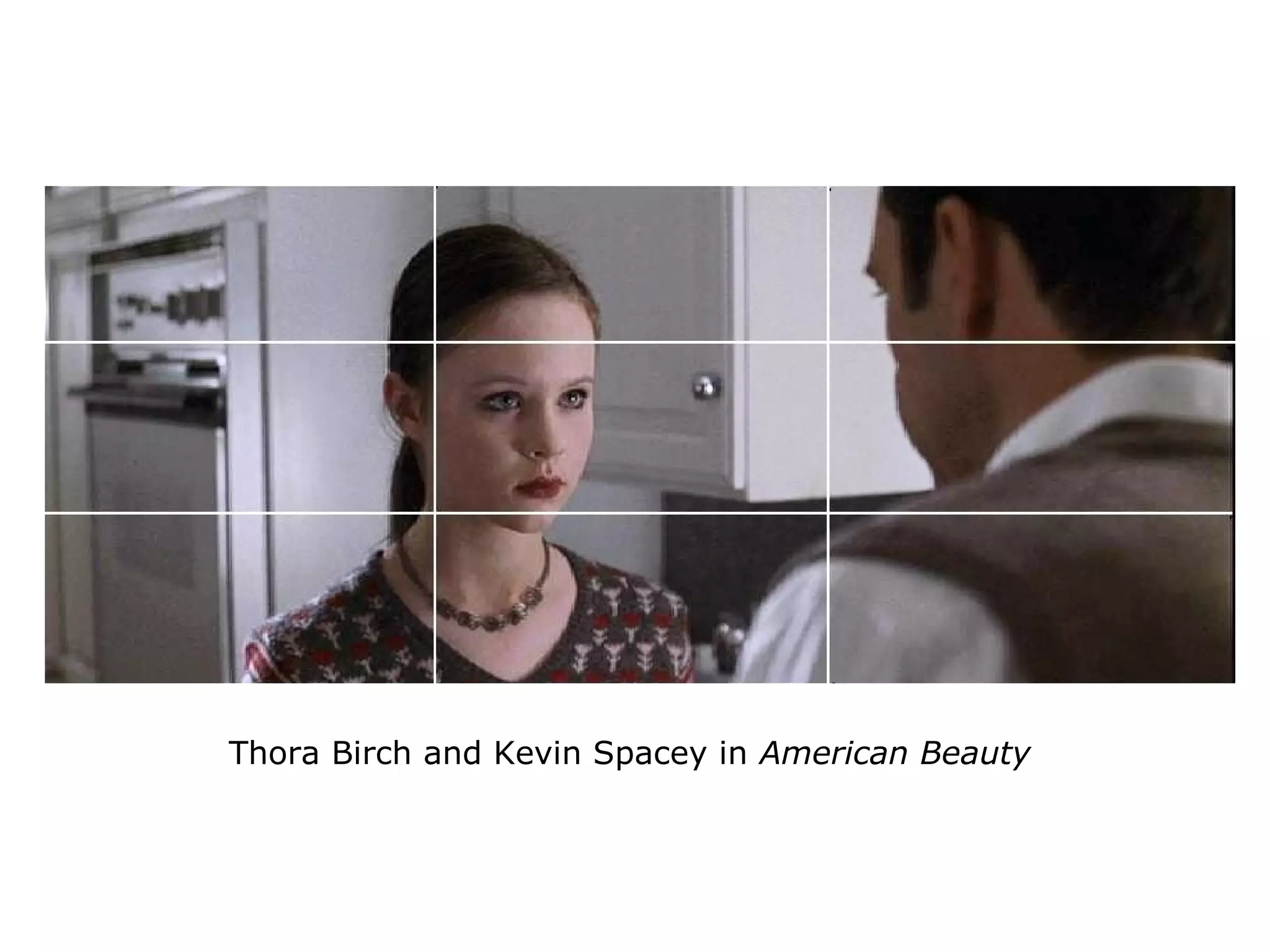 Thora Birch and Kevin Spacey in American Beauty
 