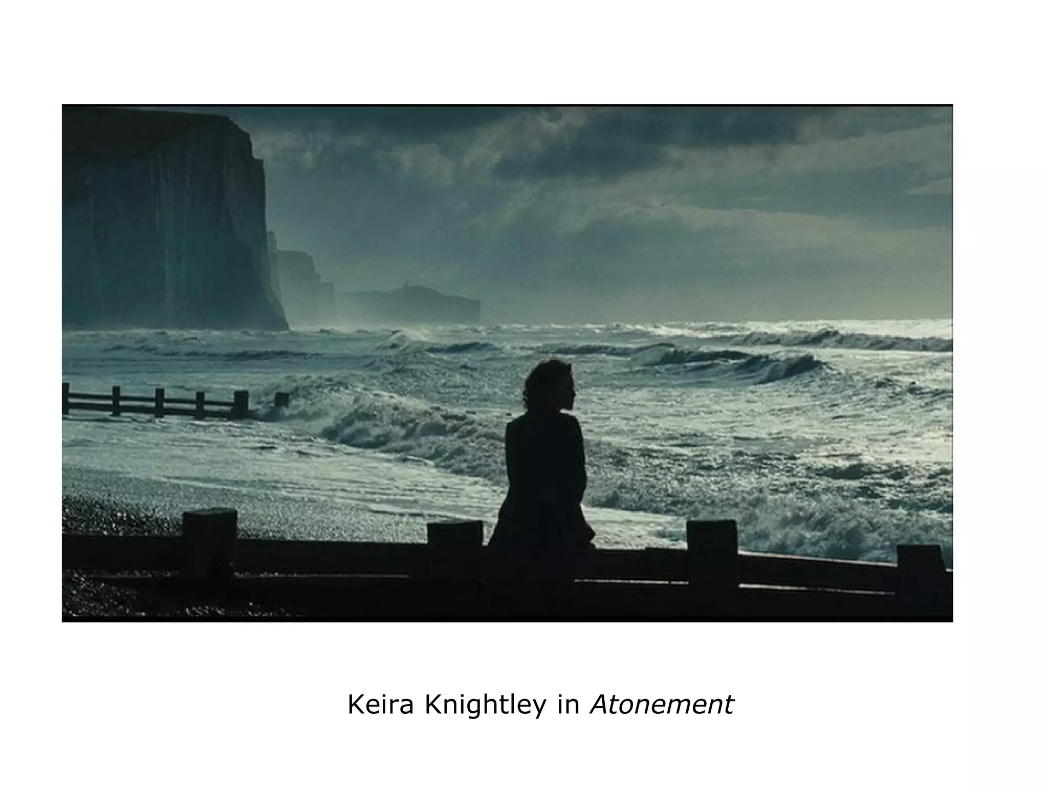 Keira Knightley in Atonement
 