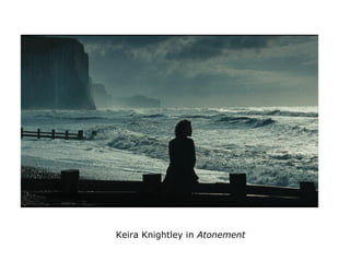 Keira Knightley in Atonement
 